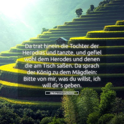 Picture 05 - Markus 6:22 LUTH1912 - Da trat hinein die Tochter der Herodias und - Bible Verse Picture