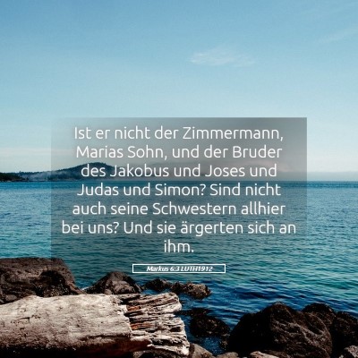 Picture 05 - Markus 6:3 LUTH1912 - Ist er nicht der Zimmermann, Marias Sohn, und der - Bible Verse Picture
