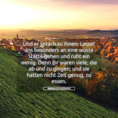 Picture 05 - Markus 6:31 LUTH1912 - Und er sprach zu ihnen: Lasset uns besonders an - Bible Verse Picture