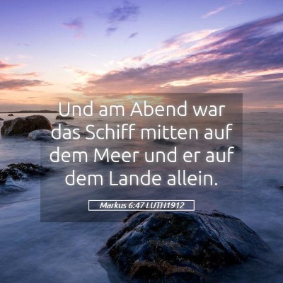 Picture 05 - Markus 6:47 LUTH1912 - Und am Abend war das Schiff mitten auf dem Meer - Bible Verse Picture