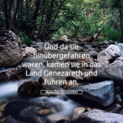 Picture 05 - Markus 6:53 LUTH1912 - Und da sie hinübergefahren waren, kamen sie in - Bible Verse Picture