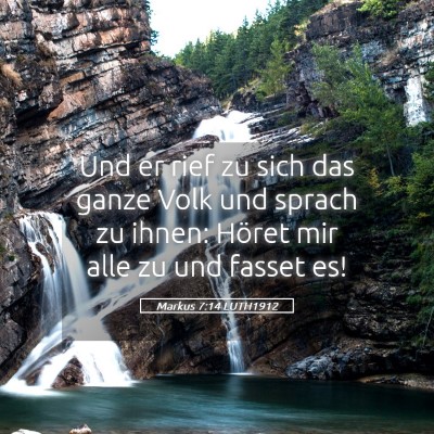 Picture 05 - Markus 7:14 LUTH1912 - Und er rief zu sich das ganze Volk und sprach zu - Bible Verse Picture