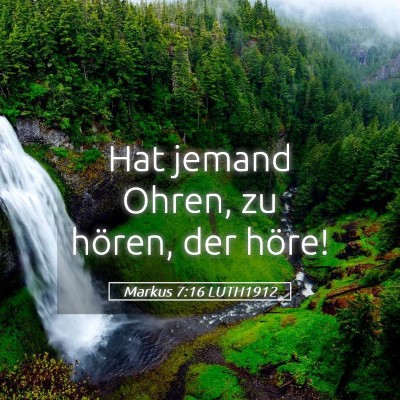 Picture 05 - Markus 7:16 LUTH1912 - Hat jemand Ohren, zu hören, der - Bible Verse Picture