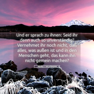 Picture 05 - Markus 7:18 LUTH1912 - Und er sprach zu ihnen: Seid ihr denn auch so - Bible Verse Picture