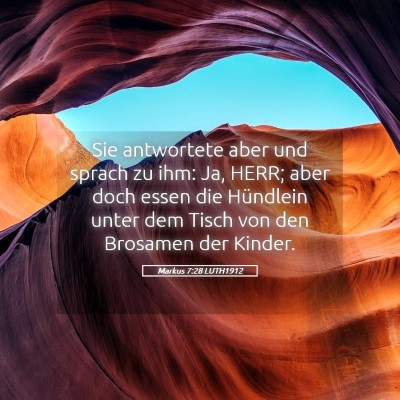 Picture 05 - Markus 7:28 LUTH1912 - Sie antwortete aber und sprach zu ihm: Ja, HERR; - Bible Verse Picture