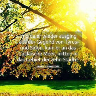 Picture 05 - Markus 7:31 LUTH1912 - Und da er wieder ausging aus der Gegend von Tyrus - Bible Verse Picture