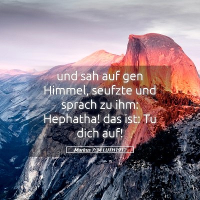 Picture 05 - Markus 7:34 LUTH1912 - und sah auf gen Himmel, seufzte und sprach zu - Bible Verse Picture