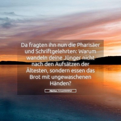 Picture 05 - Markus 7:5 LUTH1912 - Da fragten ihn nun die Pharisäer und - Bible Verse Picture