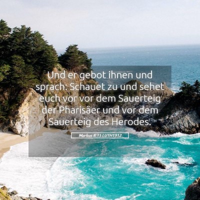 Picture 05 - Markus 8:15 LUTH1912 - Und er gebot ihnen und sprach: Schauet zu und - Bible Verse Picture