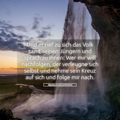 Picture 05 - Markus 8:34 LUTH1912 - Und er rief zu sich das Volk samt seinen Jüngern - Bible Verse Picture