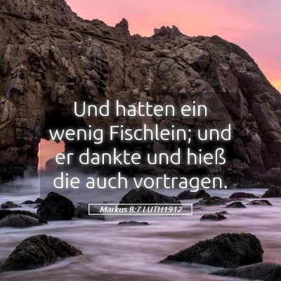 Picture 05 - Markus 8:7 LUTH1912 - Und hatten ein wenig Fischlein; und er dankte und - Bible Verse Picture
