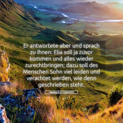 Picture 05 - Markus 9:12 LUTH1912 - Er antwortete aber und sprach zu ihnen: Elia soll - Bible Verse Picture