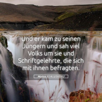 Picture 05 - Markus 9:14 LUTH1912 - Und er kam zu seinen Jüngern und sah viel Volks - Bible Verse Picture