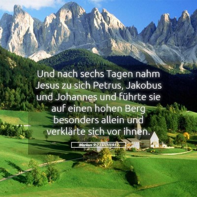Picture 05 - Markus 9:2 LUTH1912 - Und nach sechs Tagen nahm Jesus zu sich Petrus, - Bible Verse Picture