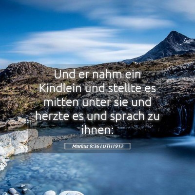 Picture 05 - Markus 9:36 LUTH1912 - Und er nahm ein Kindlein und stellte es mitten - Bible Verse Picture