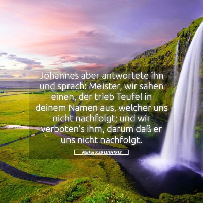 Picture 05 - Markus 9:38 LUTH1912 - Johannes aber antwortete ihn und sprach: Meister, - Bible Verse Picture