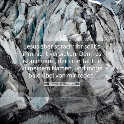 Picture 05 - Markus 9:39 LUTH1912 - Jesus aber sprach: Ihr sollt's ihm nicht - Bible Verse Picture