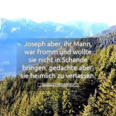 Picture 05 - Matthäus 1:19 LUTH1912 - Joseph aber, ihr Mann, war fromm und wollte sie - Bible Verse Picture