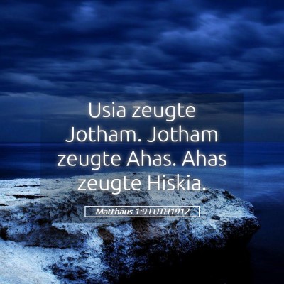 Picture 05 - Matthäus 1:9 LUTH1912 - Usia zeugte Jotham. Jotham zeugte Ahas. Ahas - Bible Verse Picture