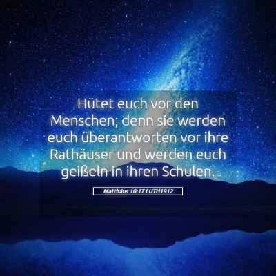 Picture 05 - Matthäus 10:17 LUTH1912 - Hütet euch vor den Menschen; denn sie werden - Bible Verse Picture