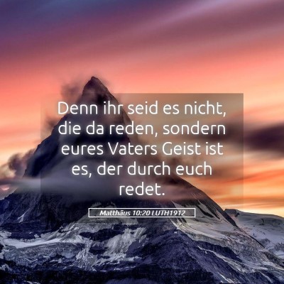 Picture 05 - Matthäus 10:20 LUTH1912 - Denn ihr seid es nicht, die da reden, sondern - Bible Verse Picture