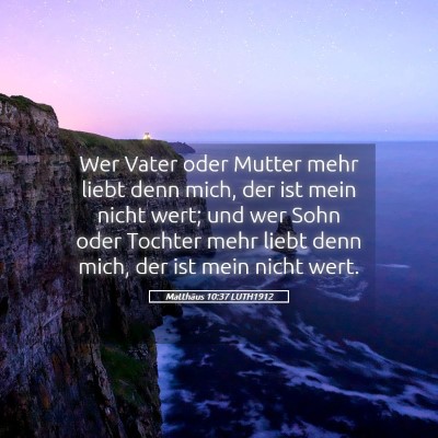 Picture 05 - Matthäus 10:37 LUTH1912 - Wer Vater oder Mutter mehr liebt denn mich, der - Bible Verse Picture