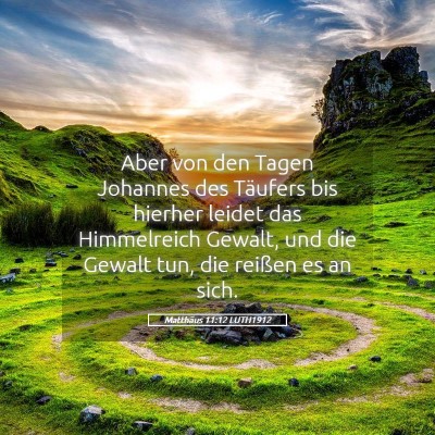 Picture 05 - Matthäus 11:12 LUTH1912 - Aber von den Tagen Johannes des Täufers bis - Bible Verse Picture