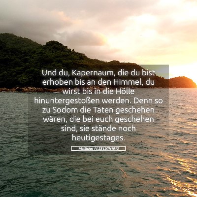 Picture 05 - Matthäus 11:23 LUTH1912 - Und du, Kapernaum, die du bist erhoben bis an den - Bible Verse Picture
