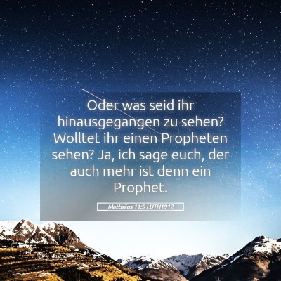 Picture 05 - Matthäus 11:9 LUTH1912 - Oder was seid ihr hinausgegangen zu sehen? - Bible Verse Picture