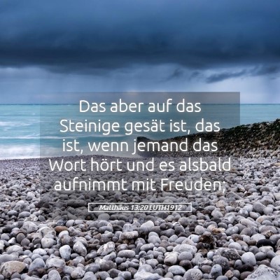 Picture 05 - Matthäus 13:20 LUTH1912 - Das aber auf das Steinige gesät ist, das ist, - Bible Verse Picture