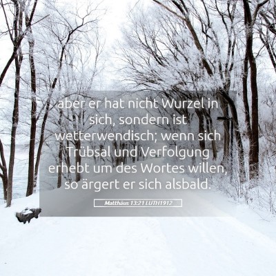 Picture 05 - Matthäus 13:21 LUTH1912 - aber er hat nicht Wurzel in sich, sondern ist - Bible Verse Picture