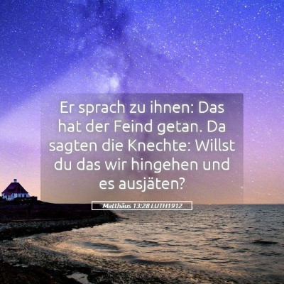 Picture 05 - Matthäus 13:28 LUTH1912 - Er sprach zu ihnen: Das hat der Feind getan. Da - Bible Verse Picture