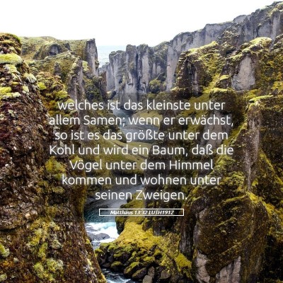 Picture 05 - Matthäus 13:32 LUTH1912 - welches ist das kleinste unter allem Samen; wenn - Bible Verse Picture