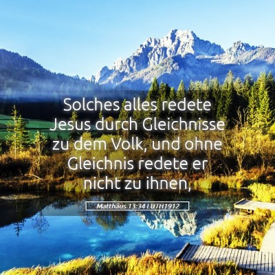 Picture 05 - Matthäus 13:34 LUTH1912 - Solches alles redete Jesus durch Gleichnisse zu - Bible Verse Picture