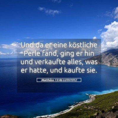 Picture 05 - Matthäus 13:46 LUTH1912 - Und da er eine köstliche Perle fand, ging er hin - Bible Verse Picture
