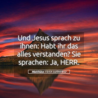 Picture 05 - Matthäus 13:51 LUTH1912 - Und Jesus sprach zu ihnen: Habt ihr das alles - Bible Verse Picture