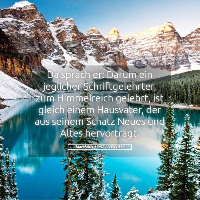 Picture 05 - Matthäus 13:52 LUTH1912 - Da sprach er: Darum ein jeglicher - Bible Verse Picture