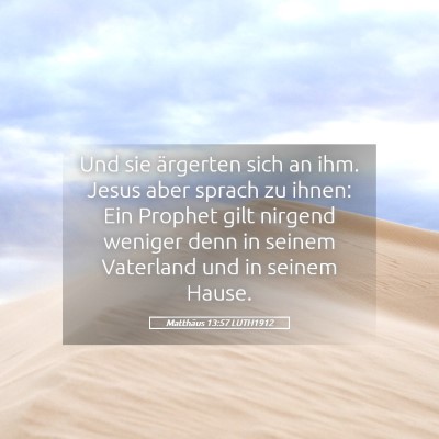 Picture 05 - Matthäus 13:57 LUTH1912 - Und sie ärgerten sich an ihm. Jesus aber sprach - Bible Verse Picture