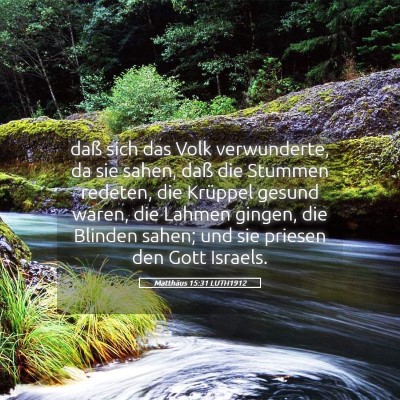 Picture 05 - Matthäus 15:31 LUTH1912 - daß sich das Volk verwunderte, da sie sahen, - Bible Verse Picture