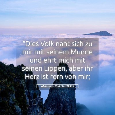 Picture 05 - Matthäus 15:8 LUTH1912 - “Dies Volk naht sich zu mir mit seinem Munde - Bible Verse Picture