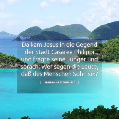 Picture 05 - Matthäus 16:13 LUTH1912 - Da kam Jesus in die Gegend der Stadt Cäsarea - Bible Verse Picture
