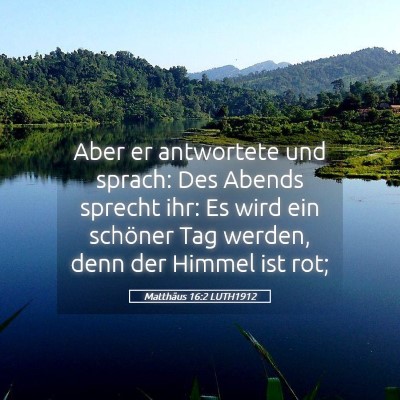 Picture 05 - Matthäus 16:2 LUTH1912 - Aber er antwortete und sprach: Des Abends sprecht - Bible Verse Picture