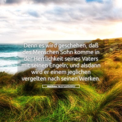 Picture 05 - Matthäus 16:27 LUTH1912 - Denn es wird geschehen, daß des Menschen Sohn - Bible Verse Picture