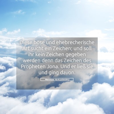 Picture 05 - Matthäus 16:4 LUTH1912 - Diese böse und ehebrecherische Art sucht ein - Bible Verse Picture