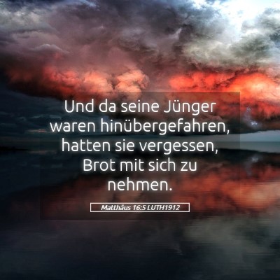 Picture 05 - Matthäus 16:5 LUTH1912 - Und da seine Jünger waren hinübergefahren, - Bible Verse Picture