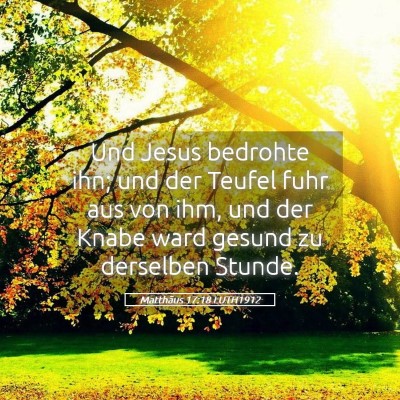 Picture 05 - Matthäus 17:18 LUTH1912 - Und Jesus bedrohte ihn; und der Teufel fuhr aus - Bible Verse Picture
