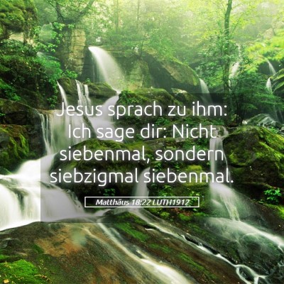 Picture 05 - Matthäus 18:22 LUTH1912 - Jesus sprach zu ihm: Ich sage dir: Nicht - Bible Verse Picture