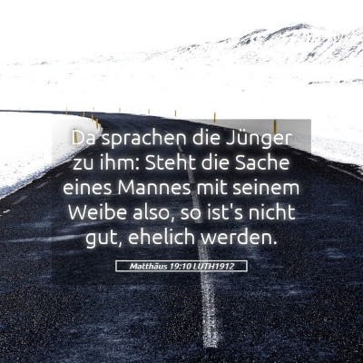 Picture 05 - Matthäus 19:10 LUTH1912 - Da sprachen die Jünger zu ihm: Steht die Sache - Bible Verse Picture