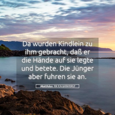Picture 05 - Matthäus 19:13 LUTH1912 - Da wurden Kindlein zu ihm gebracht, daß er die - Bible Verse Picture