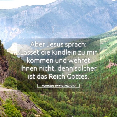 Picture 05 - Matthäus 19:14 LUTH1912 - Aber Jesus sprach: Lasset die Kindlein zu mir - Bible Verse Picture